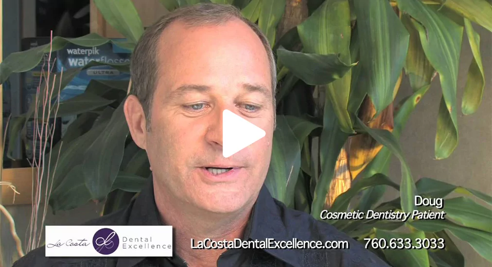 Doug's Testimonial - Carlsbad Cosmetic Dentist success story 