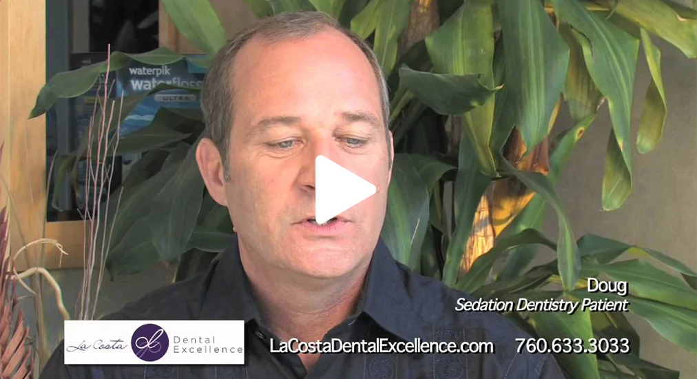 Doug's Testimonial - sleep dentistry experience at our Carlsbad Dentistry